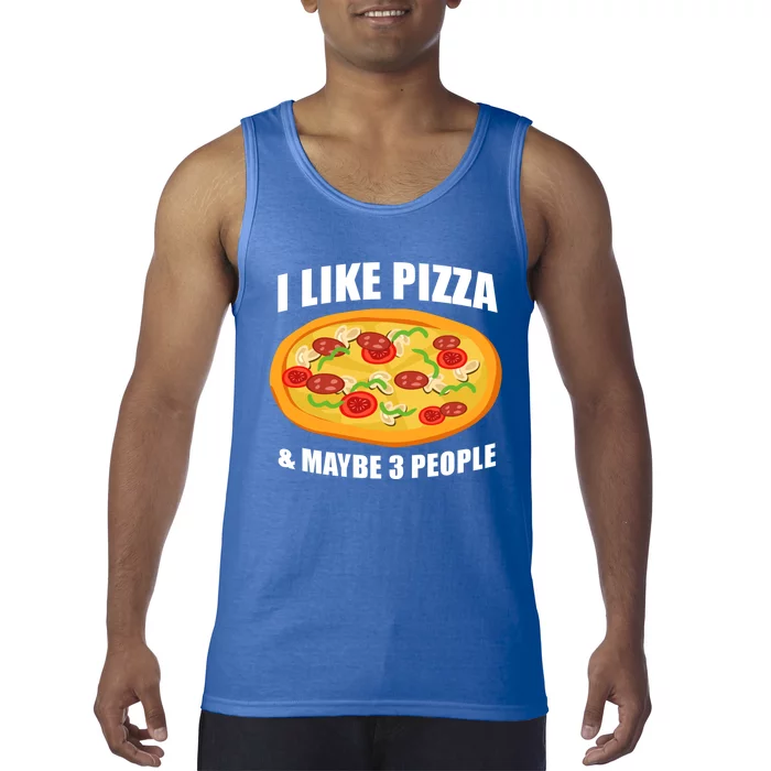 Funny Pizza Lover Gift Cool I Like Pizza And Maybe 3 People Great Gift Tank Top