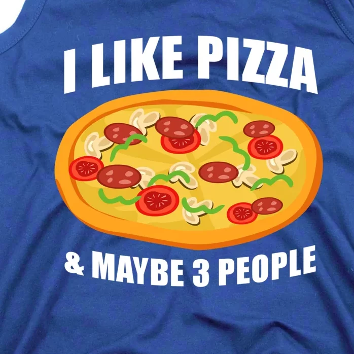 Funny Pizza Lover Gift Cool I Like Pizza And Maybe 3 People Great Gift Tank Top