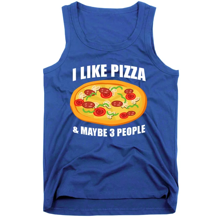 Funny Pizza Lover Gift Cool I Like Pizza And Maybe 3 People Great Gift Tank Top