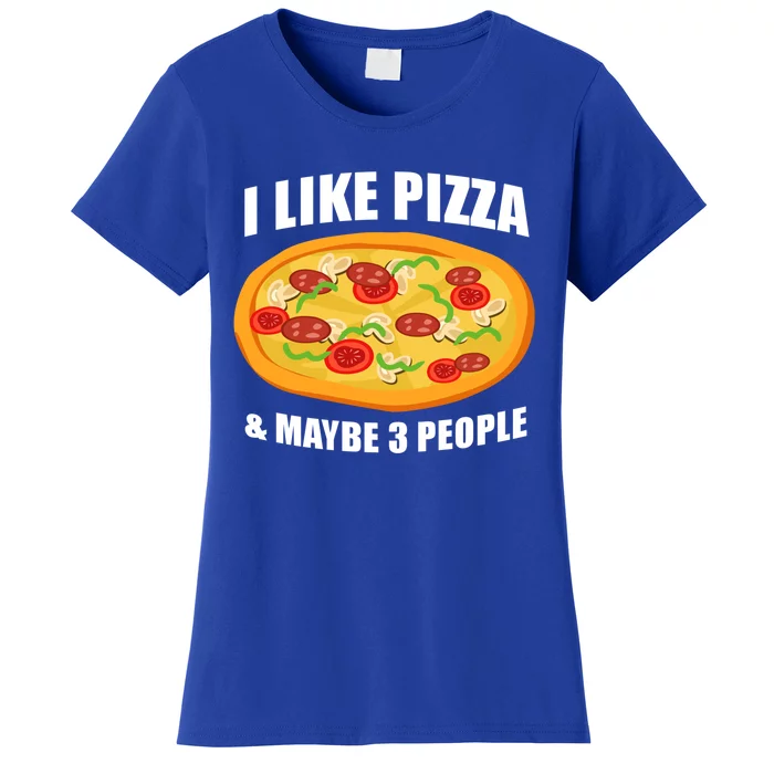 Funny Pizza Lover Gift Cool I Like Pizza And Maybe 3 People Great Gift Women's T-Shirt