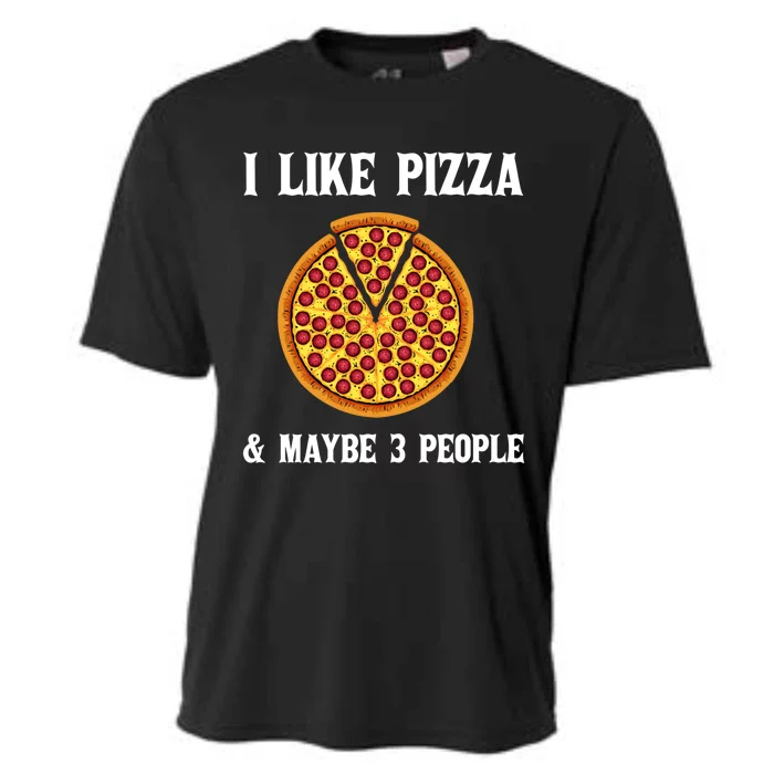 Funny Pizza Lover Gift Cool I Like Pizza And Maybe 3 People Cute Gift Cooling Performance Crew T-Shirt