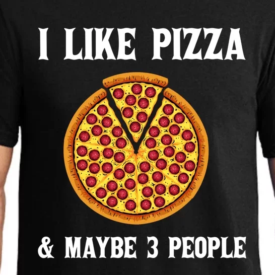 Funny Pizza Lover Gift Cool I Like Pizza And Maybe 3 People Cute Gift Pajama Set