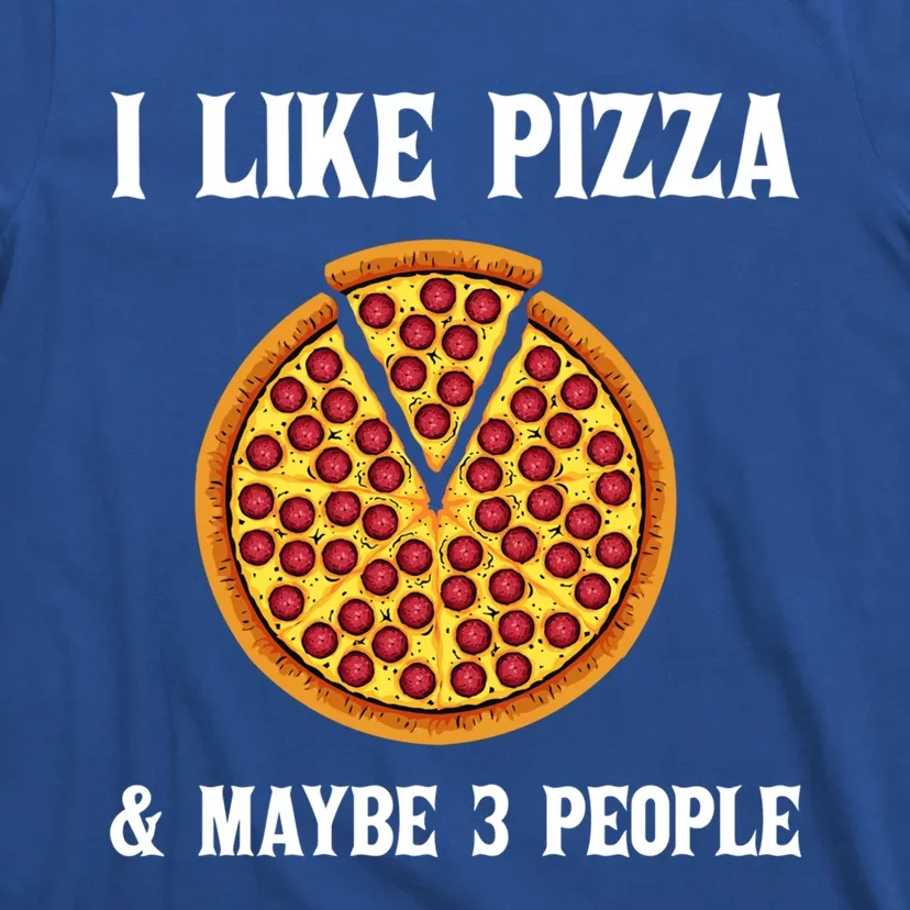 Funny Pizza Lover Gift Cool I Like Pizza And Maybe 3 People Cute Gift T-Shirt