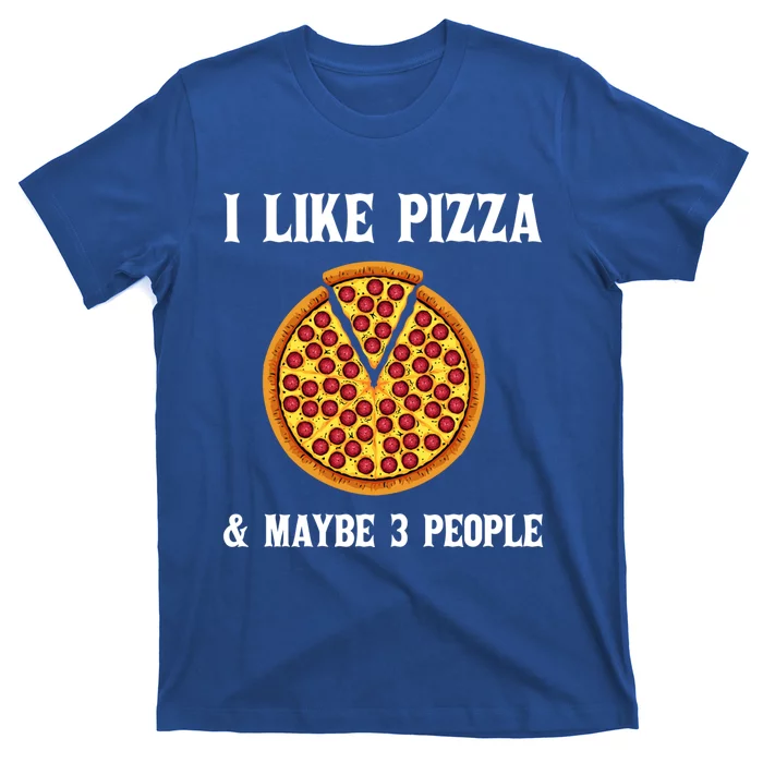 Funny Pizza Lover Gift Cool I Like Pizza And Maybe 3 People Cute Gift T-Shirt