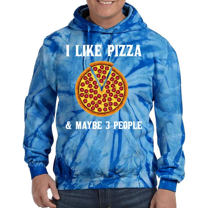 Funny Pizza Lover Gift Cool I Like Pizza And Maybe 3 People Cute Gift Tie Dye Hoodie