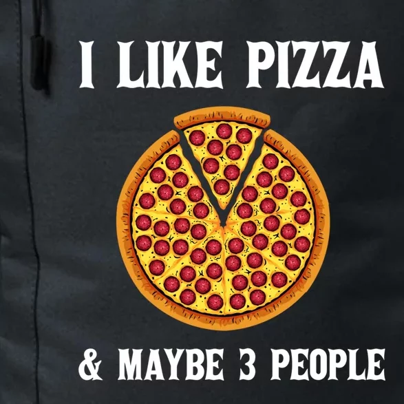 Funny Pizza Lover Gift Cool I Like Pizza And Maybe 3 People Cute Gift Daily Commute Backpack