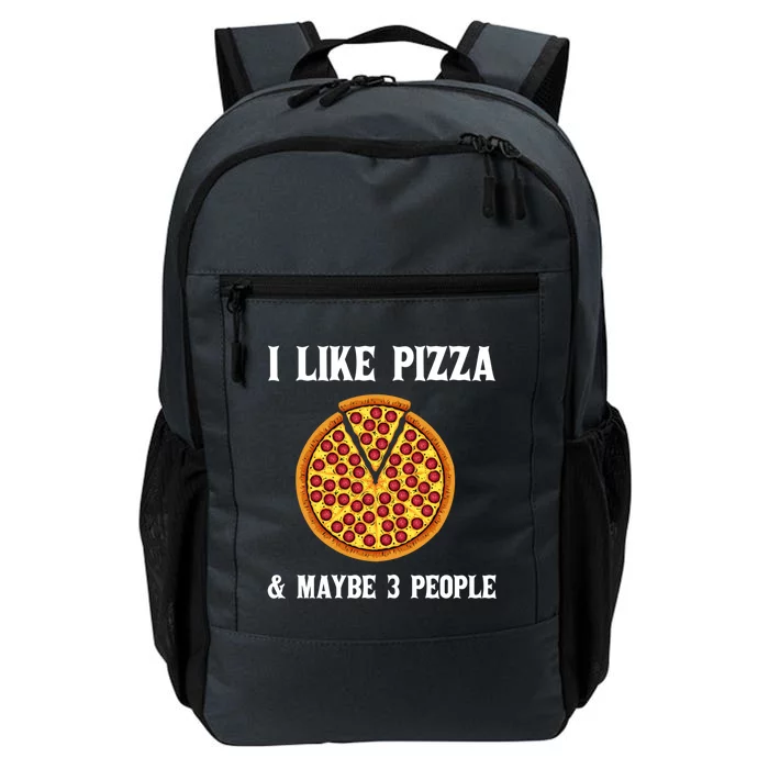 Funny Pizza Lover Gift Cool I Like Pizza And Maybe 3 People Cute Gift Daily Commute Backpack