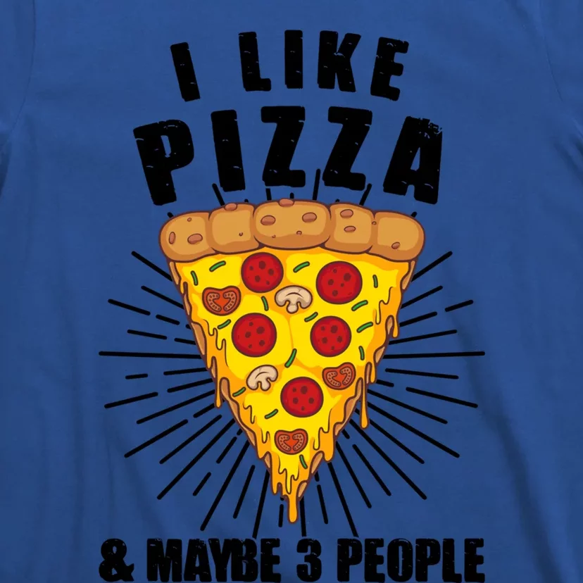 Funny Pizza Lover Gift Cool I Like Pizza And Maybe 3 People Gift T-Shirt