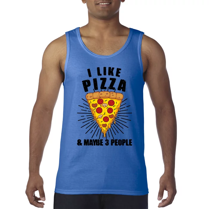 Funny Pizza Lover Gift Cool I Like Pizza And Maybe 3 People Gift Tank Top