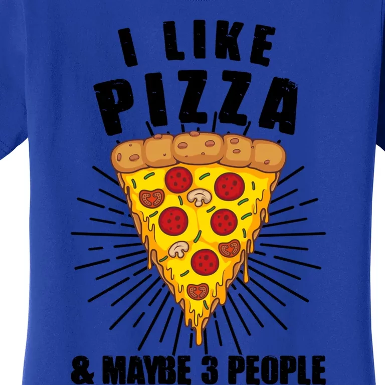 Funny Pizza Lover Gift Cool I Like Pizza And Maybe 3 People Gift Women's T-Shirt