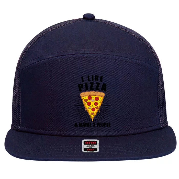 Funny Pizza Lover Gift Cool I Like Pizza And Maybe 3 People Gift 7 Panel Mesh Trucker Snapback Hat