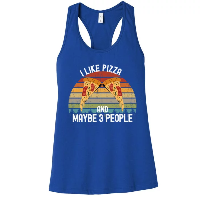 Funny Pizza Lover I Like Pizza And Maybe 3 People Gift Women's Racerback Tank