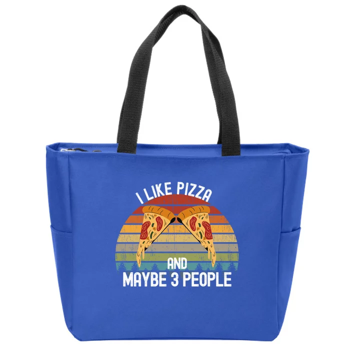 Funny Pizza Lover I Like Pizza And Maybe 3 People Gift Zip Tote Bag