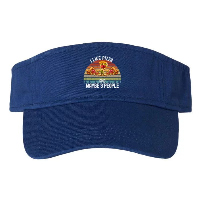 Funny Pizza Lover I Like Pizza And Maybe 3 People Gift Valucap Bio-Washed Visor