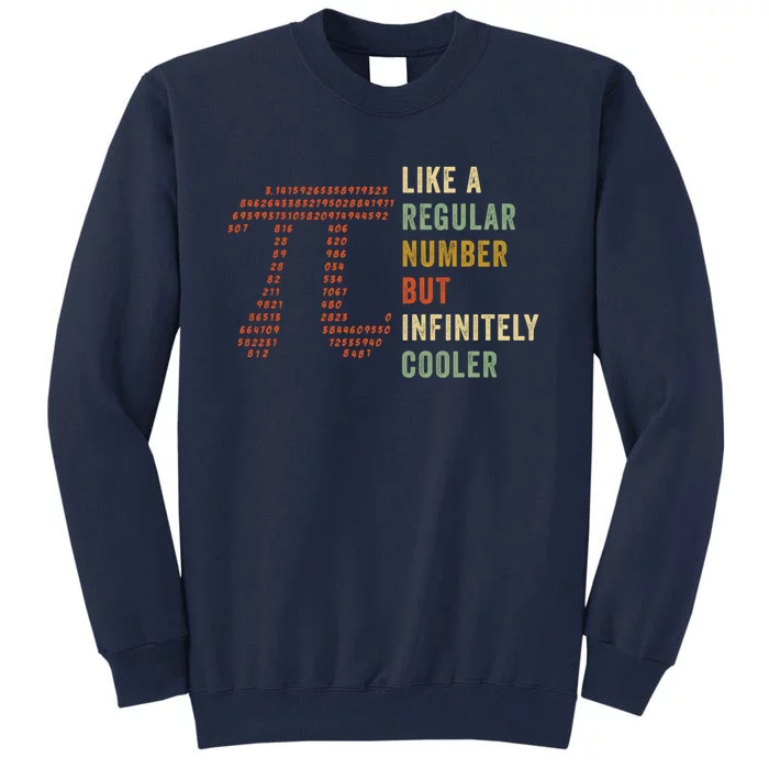 Funny Pi Like A Regular Number But Infinitely Cooler Gift Tall Sweatshirt