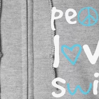 Funny Peace Love Swim Cute Gift Swimmer Gift Love To Swim Full Zip Hoodie