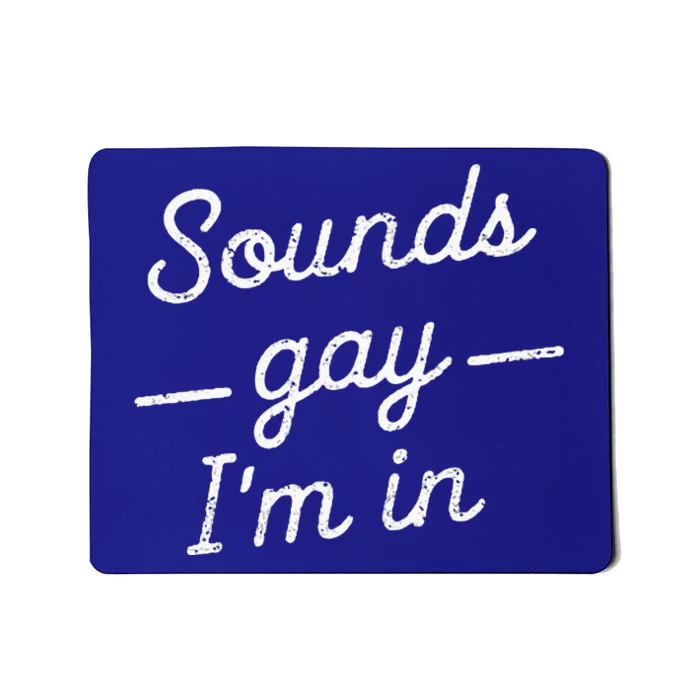 Funny Pride Month Sounds Gay IM In Lgbtq Mousepad