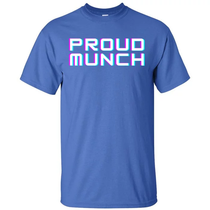 Funny Proud Munch Gift Tall T-Shirt