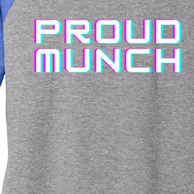 Funny Proud Munch Gift Women's Tri-Blend 3/4-Sleeve Raglan Shirt