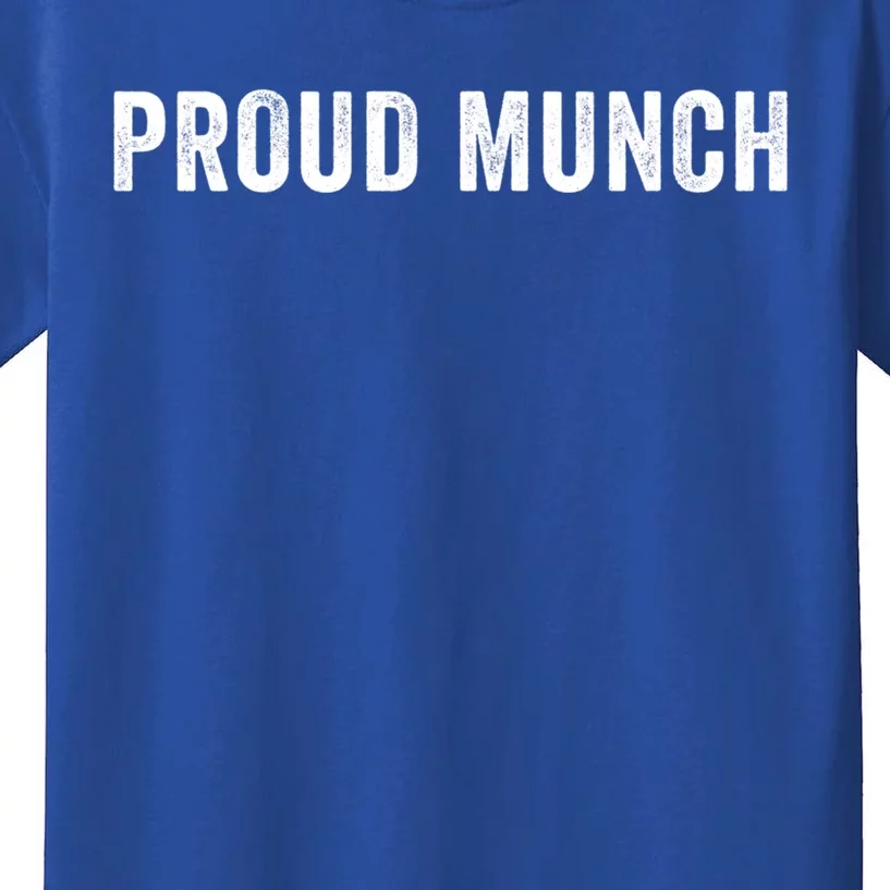 Funny Proud Munch Funny Gift Kids T-Shirt