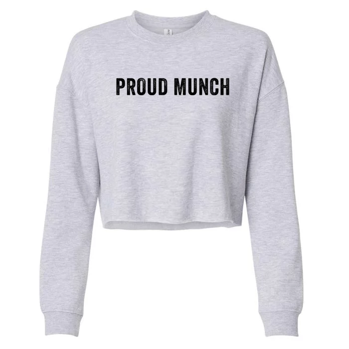 Funny Proud Munch Funny Gift Cropped Pullover Crew