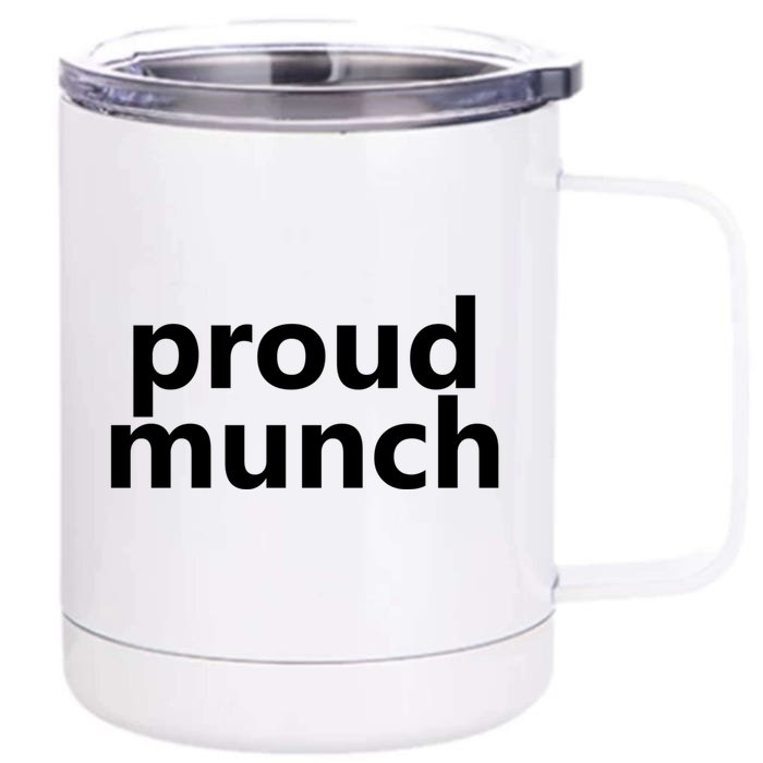 Funny Proud Munch Cool Gift Front & Back 12oz Stainless Steel Tumbler Cup