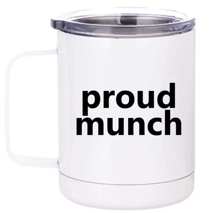 Funny Proud Munch Cool Gift Front & Back 12oz Stainless Steel Tumbler Cup