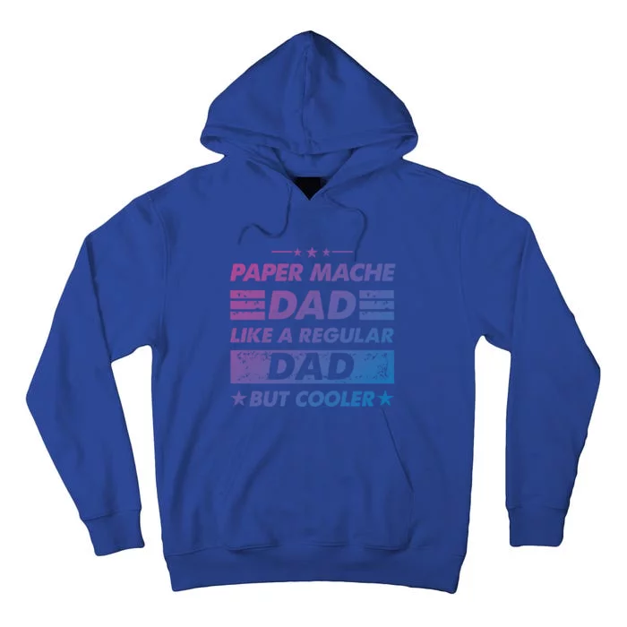 Funny Paper Mache Dad Like A Regular Dad But Cooler Gift Tall Hoodie