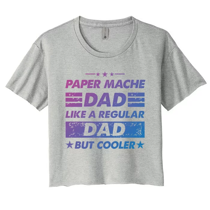 Funny Paper Mache Dad Like A Regular Dad But Cooler Gift Women's Crop Top Tee