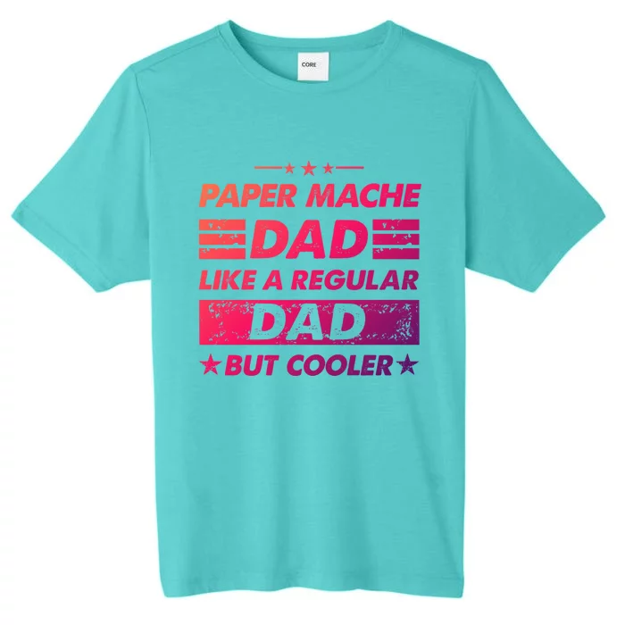 Funny Paper Mache Dad Like A Regular Dad But Cooler Gift ChromaSoft Performance T-Shirt