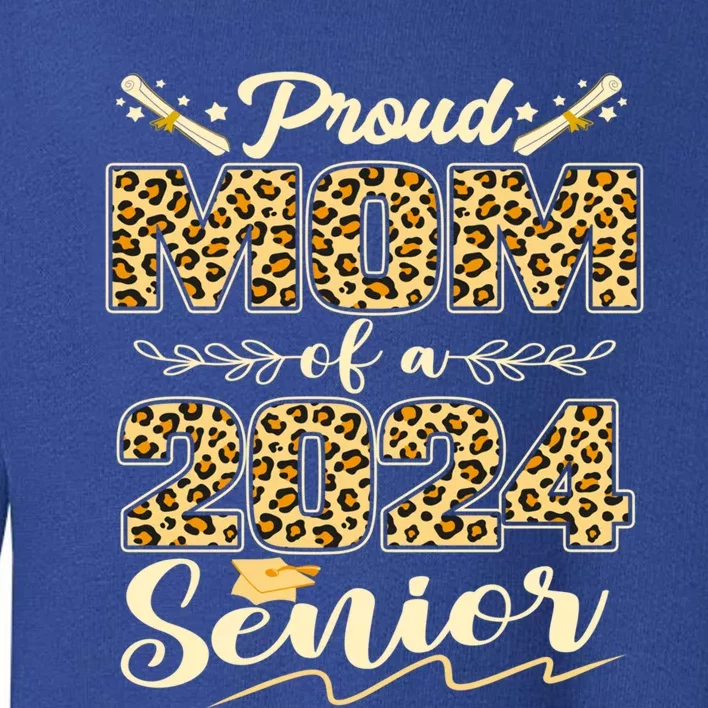 Funny Proud Mom Of A 2024 Senior Leopard Graduation 2024 Gift Toddler Sweatshirt