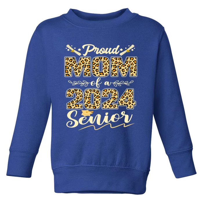 Funny Proud Mom Of A 2024 Senior Leopard Graduation 2024 Gift Toddler Sweatshirt