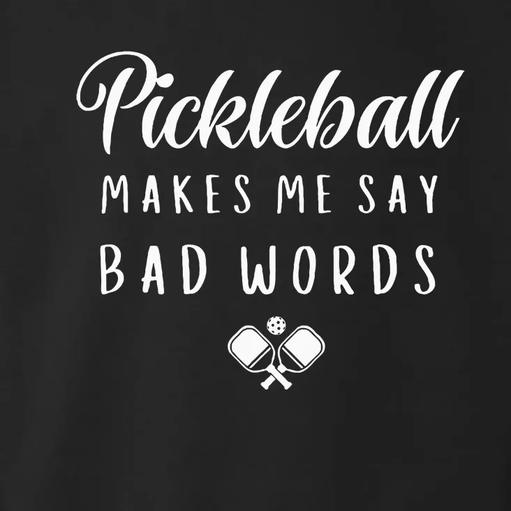 Funny Pickleball Makes Me Say Bad Words Pickleball Players Toddler Hoodie