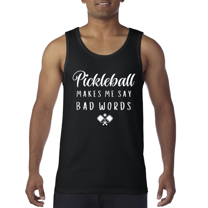 Funny Pickleball Makes Me Say Bad Words Pickleball Players Tank Top