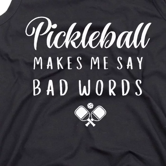 Funny Pickleball Makes Me Say Bad Words Pickleball Players Tank Top