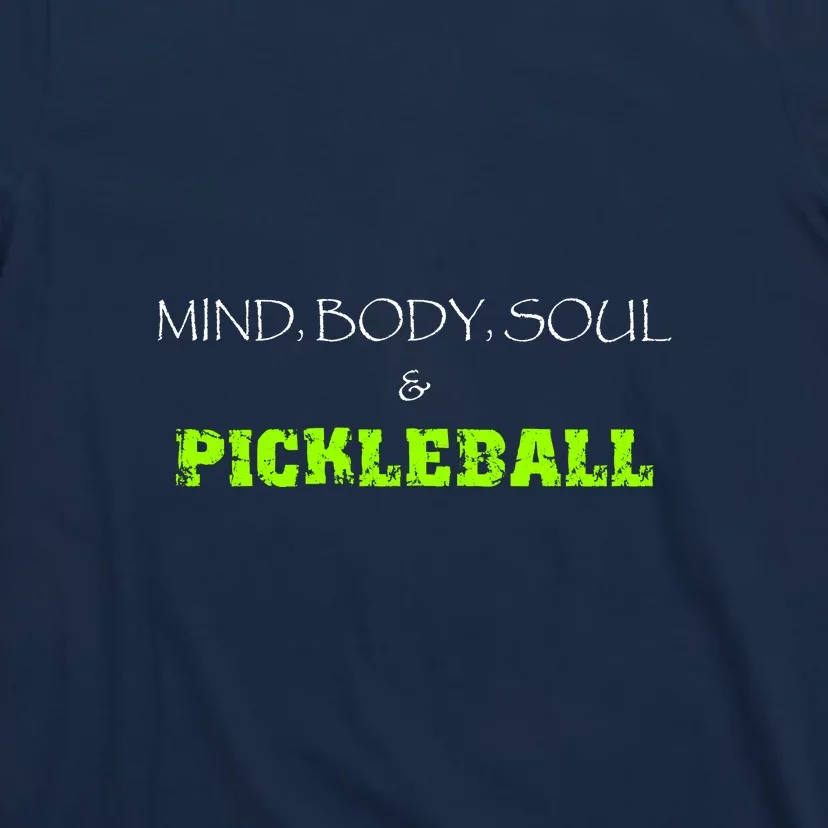 Fun Pickleball, Mind Body Soul, Pickleball For Life T-Shirt