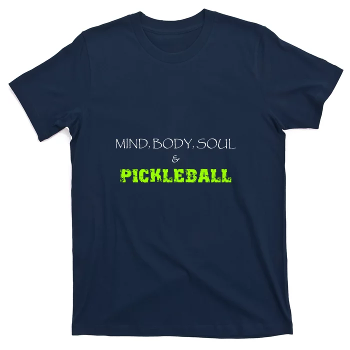 Fun Pickleball, Mind Body Soul, Pickleball For Life T-Shirt