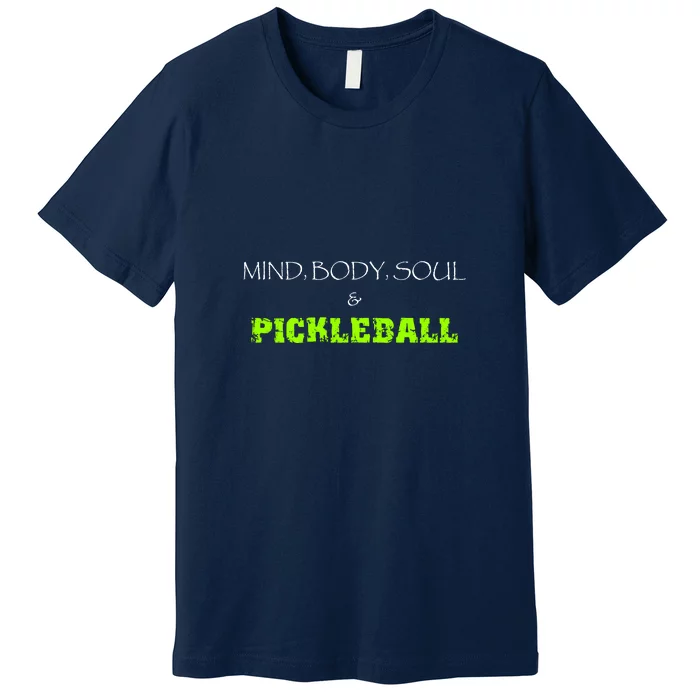 Fun Pickleball, Mind Body Soul, Pickleball For Life Premium T-Shirt