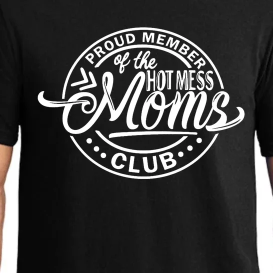 Funny Proud Member Of The Hot Mess Moms Club Bad Moms Club Gift Pajama Set