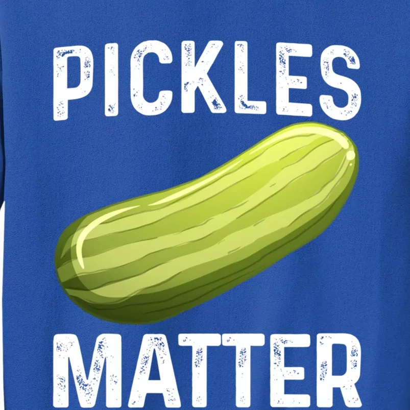 Funny Pickles Matter National Pickle Day Fun Celebration Tee Cool Gift Tall Sweatshirt