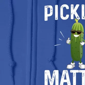 Funny Pickles Matter National Pickle Day Fun Celebration Tee Gift Full Zip Hoodie