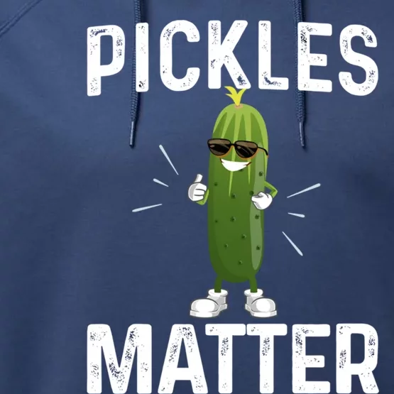 Funny Pickles Matter National Pickle Day Fun Celebration Tee Gift Performance Fleece Hoodie