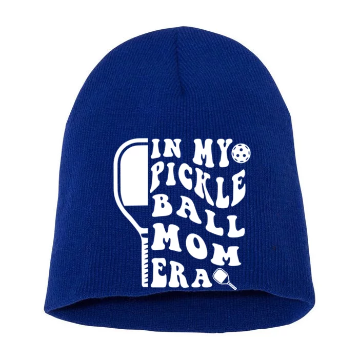 Funny Pickleball Mom In My Pickelball Mom Era MotherS Day Gift Short Acrylic Beanie