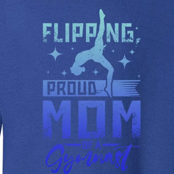 Flipping Proud Mom Of A Gymnast Cute Gift Toddler Sweatshirt