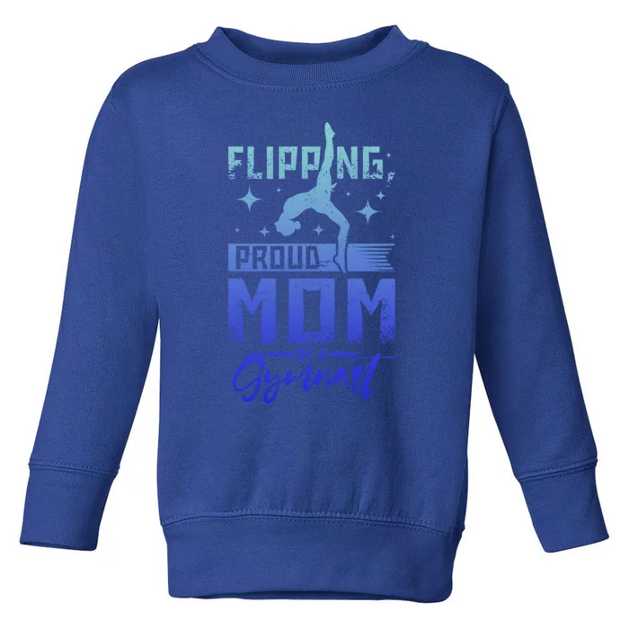 Flipping Proud Mom Of A Gymnast Cute Gift Toddler Sweatshirt