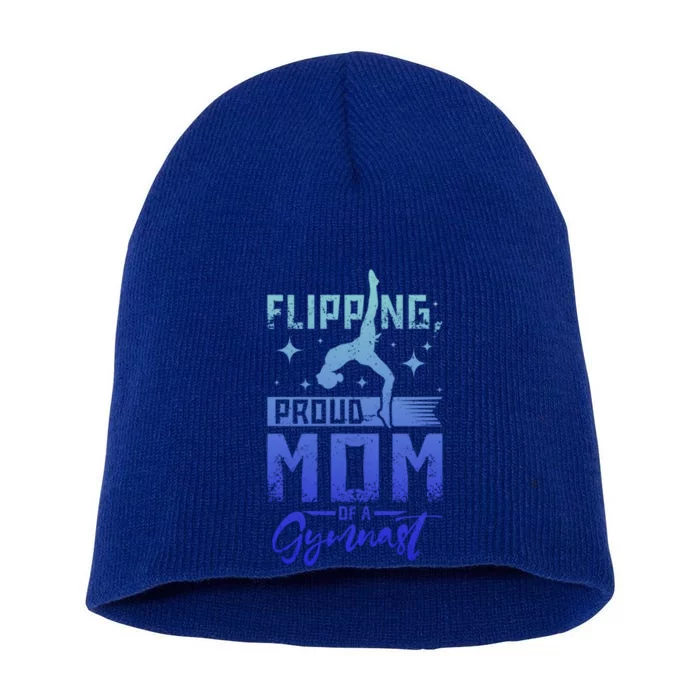 Flipping Proud Mom Of A Gymnast Cute Gift Short Acrylic Beanie