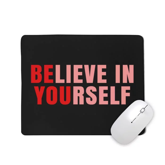 Funny Positive Message Quotes Sayings Be You Believe In Yourself Mousepad