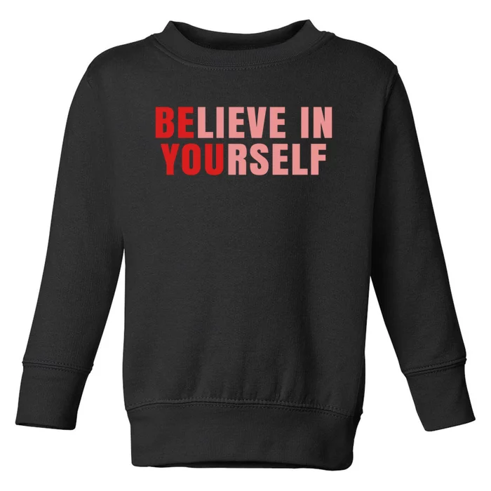 Funny Positive Message Quotes Sayings Be You Believe In Yourself Toddler Sweatshirt