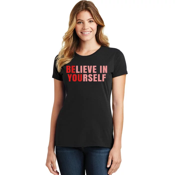 Funny Positive Message Quotes Sayings Be You Believe In Yourself Women's T-Shirt