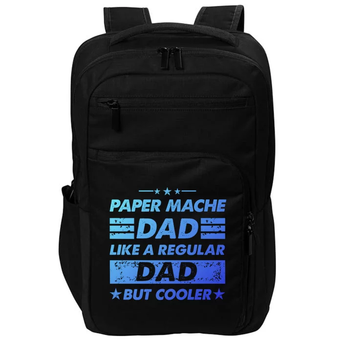 Funny Paper Mache Dad Like A Regular Dad But Cooler Gift Impact Tech Backpack